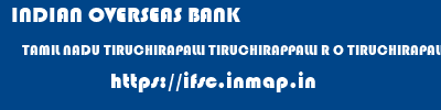 INDIAN OVERSEAS BANK  TAMIL NADU TIRUCHIRAPALLI TIRUCHIRAPPALLI R O TIRUCHIRAPALLI  ifsc code